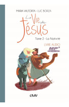 VIE DE JESUS LIVRE AUDIO MP3 T.2 - LA NATIVITE - MARIA VALTORTA LUC B - NC