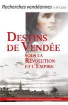 DESTINS DE VENDEE SOUS LA REVOLUTION ET L-EMPIRE - CENTRE VENDEEN DE RE - NC