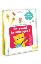 MON LIVRE BAIN - EN AVANT LA MUSIQUE - AVEC UN GRELOT - DESFOUR/PETIT - HACHETTE