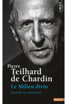 MILIEU DIVIN. ESSAI DE VIE INTERIEURE, OEUV RES (LE) - TEILHARD DE CHARDIN - SEUIL
