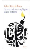 TERRORISME EXPLIQUE A NOS ENFANTS (LE) - BEN JELLOUN TAHAR - Seuil
