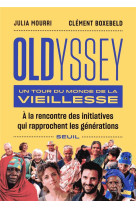 OLDYSSEY - UN TOUR DU MONDE DE LA VIEILLESSE - BOXEBELD/MOURRI - SEUIL