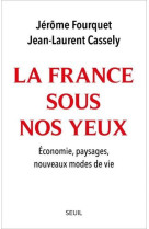 FRANCE SOUS NOS YEUX (LA) ECONOMIE, PAYSAGES, NOUVEAUX MODES DE VIE. - FOURQUET JEROME - SEUIL