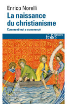 NAISSANCE DU CHRISTIANISME / COMMENT TOUT A COMMENCE - NORELLI ENRICO - GALLIMARD