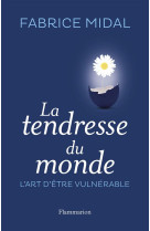 TENDRESSE DU MONDE - MIDAL FABRICE - Flammarion