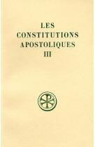 CONSTITUTIONS APOSTOLIQUES  T. III : LIVRES VII ET VIII INTRODUCTION  TEXTE CRITIQUE  TRADUCTION - COLLECTIF - CERF