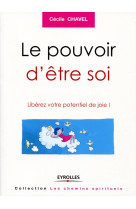 POUVOIR D ETRE SOI  LIBEREZ VOTRE POTENTIEL DE JOIE - Cécile Chavel - EYROLLES