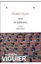 AVEU DE FAIBLESSES - VIGUIER FREDERIC - Albin Michel