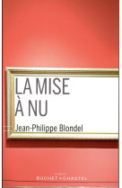 MISE A NU (LA) - BLONDEL JEAN-PHILIPP - BUCHET CHASTEL