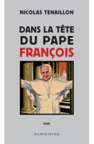 DANS LA TETE DU PAPE FRANCOIS - TENAILLON NICOLAS - Actes Sud