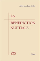 BENEDICTION NUPTIALE (LA) - ABBE JEAN-PAUL ANDRE - CLOVIS