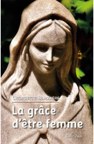 GRACE D-ETRE FEMME - GEORGETTE BLAQUIERE - Saint-Paul éditions religieuses