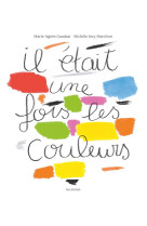 IL ETAIT UNE FOIS LES COULEURS - GAUDRAT/ISVY - ARENES