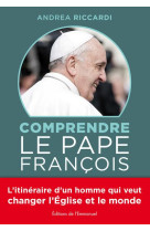COMPRENDRE LE PAPE FRANCOIS - ANDREA RICCARDI - Ed. de l'Emmanuel