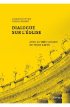 DIALOGUE SUR L-EGLISE AVEC LE THEOLOGIEN DE TROIS PAPES - Georges Cottier - ARTEGE