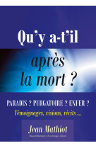 QU-Y A-T-IL APRES LA MORT ? PARADIS ? PURGA TOIRE ? ENFER ? - JEAN MATHIOT - Rassemblement à son image