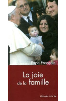JOIE DE LA FAMILLE (LA) - PAPE FRANCOIS - PEUPLE LIBRE