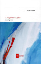 FRAGILITE ET LA GRACE - TURBAT OLIVIER - AD SOLEM