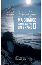 MA CHANCE COMMENCE PAR UN GRAND D - ISABELLE GEREZ - DU LUMIGNON