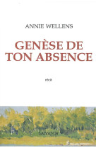 GENESE DE TON ABSENCE - ANNIE WELLENS - Salvator