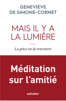 MAIS IL Y A LA LUMIERE / LA GRACE EST DE RENCONTRER - GENEVIEVE DE SIMONE- - SALVATOR