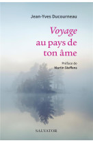 VOYAGE AU PAYS DE TON AME - DUCOURNEAU JEAN-YVES - SALVATOR