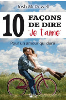 10 FACONS DE DIRE -JE T-AIME- / POUR UN AMOUR QUI DURE - JOSH MCDOWELL - CLC26