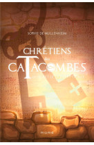 CHRETIENS DES CATACOMBES T5 SECRET DE LA PIERRE GRAVEE - DE MULLENHEIM - MAME