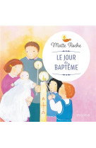 JOUR DU BAPTEME - ROCHE MAITE - MAME