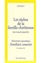 TACHES DE LA FAMILLE CHRETIENNE DANS LE MONDE D-AUJOURD-HUI - EXHORTATION APOSTOLI - JEAN-PAUL II - TEQUI