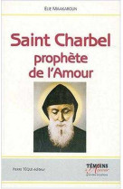 SAINT CHARBEL, LE PROPHETE DE L-AMOUR - LE SILENCE, LA CROIX ET LE SALUT - Elie Maakaroun - TEQUI