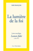LUMIERE DE LA FOI - LUMEN FIDEI - PAPE FRANCOIS - Téqui