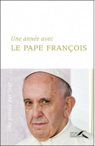 UNE ANNEE AVEC LE PAPE FRANCOIS -NOUVELLE EDITION- - FRANCOIS PAPE - PRESSES RENAISS