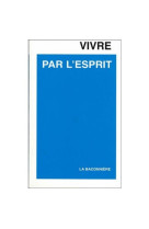 VIVRE PAR L-ESPRIT - Georges Grosjean - LA BACONNIERE