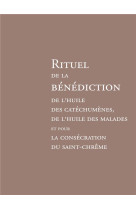 RITUEL DE LA BENEDICTION DE L'HUILE DES CATECHUMENES : DE L'HUILE DES MALADES ET POUR LA CONSECRATION - AELF  - DESCLEE