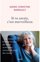 SI TU SAVAIS, C'EST MERVEILLEUX - BARRAULT M-C. - STOCK