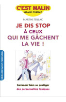 JE DIS STOP A CEUX QUI ME GACHENT LA VIE ! C-EST MALIN - TEILLAC MARTINE - QUOTIDIEN MALIN