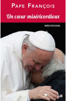 UN COEUR MISERICORDIEUX - PAPE FRANCOIS - BEATITUDES