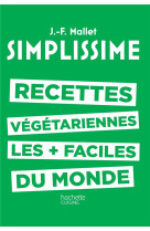 SIMPLISSIME : LES RECETTES VEGETARIENNES LES + FACILES DU MONDE - Mallet Jean-François - Hachette Pratique