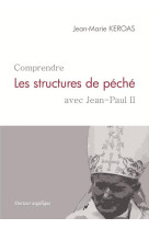 COMPRENDRE LES STRUCTURES DU PECHE AVEC JEA N-PAUL II - JEAN-MARIE KEROAS - ANGELIQUE