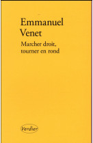 MARCHER DROIT TOURNER EN ROND - VENET EMMANUEL - Verdier