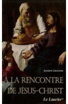 A LA RECHERCHE DE JESUS-CHRIST - Joseph GRIFONE - LAURIER