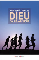 DIEU COURT AVEC NOUS - Benoît Rivière - PAROLE SILENCE