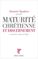 MATURITE CHRETIENNE ET DISCERNEMENT - Antonio Spadaro, sj - PAROLE SILENCE