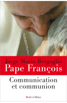 COMMUNICATION ET COMMUNION - Jorge Bergoglio - Pape François - PAROLE SILENCE