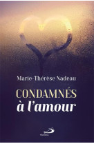 CONDAMNES A L-AMOUR - Marie Thérèse NADEAU - MEDIASPAUL