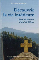DECOUVRIR LA VIE INTERIEURE / PEUT ON DEVEN IR L-AMI DE DIEU -  Un moine bénédictin - STE MADELEINE
