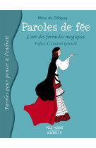 PAROLES DE FEE - L-ART DES FORMULES MAGIQUE S - De Pétigny Aline - POURPENSER