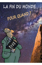 FIN DU MONDE... POUR QUAND ? -  Huot de Longchamp Max - PAROISSE FAMILL