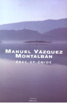 EREC ET ENIDE - VAZQUEZ MONTALBAN  MANUEL - SEUIL